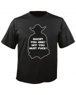 Racist - Fuck Off! - Black - T-Shirt